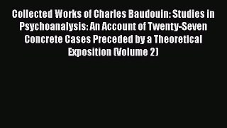 [Download] Collected Works of Charles Baudouin: Studies in Psychoanalysis: An Account of Twenty-Seven