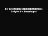 [PDF] Der Mann Moses und die monotheistische Religion. Drei Abhandlungen [Read] Full Ebook