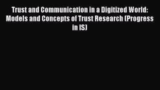 Download Trust and Communication in a Digitized World: Models and Concepts of Trust Research