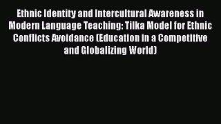 Read Ethnic Identity and Intercultural Awareness in Modern Language Teaching: Tilka Model for