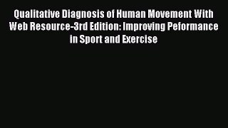 Read Qualitative Diagnosis of Human Movement With Web Resource-3rd Edition: Improving Peformance