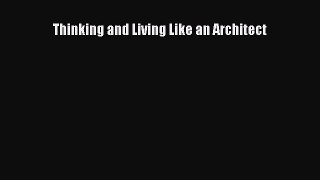 Download Thinking and Living Like an Architect PDF Free