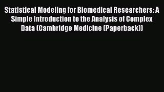 Read Statistical Modeling for Biomedical Researchers: A Simple Introduction to the Analysis