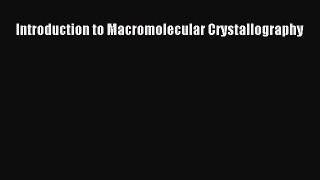 Download Introduction to Macromolecular Crystallography Ebook Free