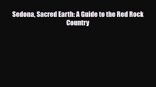 Download Sedona Sacred Earth: A Guide to the Red Rock Country Read Online