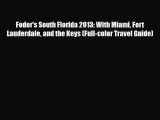 PDF Fodor's South Florida 2013: With Miami Fort Lauderdale and the Keys (Full-color Travel