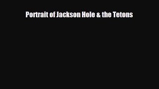 PDF Portrait of Jackson Hole & the Tetons Free Books