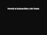 PDF Portrait of Jackson Hole & the Tetons Free Books