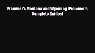 Download Frommer's Montana and Wyoming (Frommer's Complete Guides) Free Books