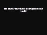 PDF The Back Roads (Arizona Highways: The Back Roads) PDF Book Free
