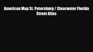 Download American Map St. Petersburg / Clearwater Florida Street Atlas Read Online