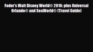 Download Fodor's Walt Disney World® 2010: plus Universal Orlando® and SeaWorld® (Travel Guide)