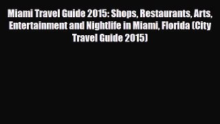 PDF Miami Travel Guide 2015: Shops Restaurants Arts Entertainment and Nightlife in Miami Florida