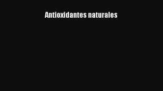 Read Antioxidantes naturales Ebook Free