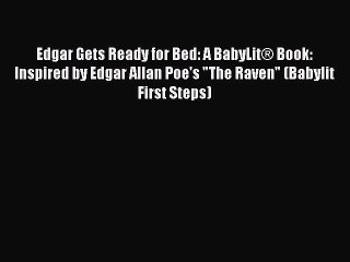 [Download PDF] Edgar Gets Ready for Bed: A BabyLit® Book: Inspired by Edgar Allan Poe's The