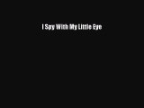 [Download PDF] I Spy With My Little Eye Read Free