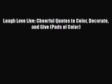 Download Laugh Love Live: Cheerful Quotes to Color Decorate and Give (Pads of Color) PDF Free