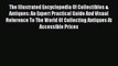 Read The Illustrated Encyclopedia Of Collectibles & Antiques: An Expert Practical Guide And