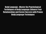Read Body Language - Master the Psychological Techniques of Body Language: Enhance Your Relationships