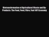 Download Biotransformation of Agricultural Waste and By-Products: The Food Feed Fibre Fuel