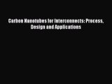 Read Carbon Nanotubes for Interconnects: Process Design and Applications Ebook Free