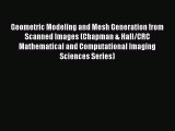 Read Geometric Modeling and Mesh Generation from Scanned Images (Chapman & Hall/CRC Mathematical