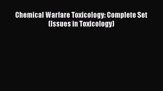 Read Chemical Warfare Toxicology: Complete Set (Issues in Toxicology) Ebook Free