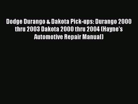 Read Dodge Durango & Dakota Pick-ups: Durango 2000 thru 2003 Dakota 2000 thru 2004 (Hayne's