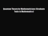 Read Quantum Theory for Mathematicians (Graduate Texts in Mathematics) Ebook Free