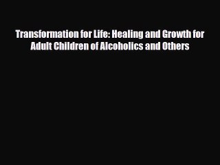 Read ‪Transformation for Life: Healing and Growth for Adult Children of Alcoholics and Others‬