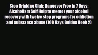 Read ‪Stop Drinking Club: Hangover Free in 7 Days: Alcoholism Self Help to mentor your alcohol