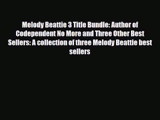 Read ‪Melody Beattie 3 Title Bundle: Author of Codependent No More and Three Other Best Sellers:‬