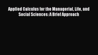 Download Applied Calculus for the Managerial Life and Social Sciences: A Brief Approach Ebook