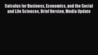 Download Calculus for Business Economics and the Social and Life Sciences Brief Version Media