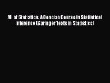 Read All of Statistics: A Concise Course in Statistical Inference (Springer Texts in Statistics)