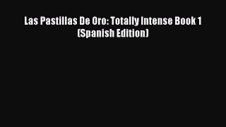 Read Las Pastillas De Oro: Totally Intense Book 1 (Spanish Edition) Ebook Free