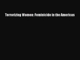 Read Terrorizing Women: Feminicide in the Americas Ebook Free