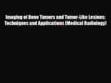 Download Imaging of Bone Tumors and Tumor-Like Lesions: Techniques and Applications (Medical