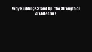 Read Why Buildings Stand Up: The Strength of Architecture Ebook Free