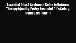 Download ‪Essential Oils: A Beginners Guide to Nature's Therapy (Quality Purity Essential Oil's