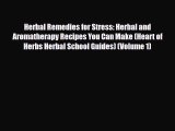 Read ‪Herbal Remedies for Stress: Herbal and Aromatherapy Recipes You Can Make (Heart of Herbs