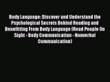 Read Body Language: Discover and Understand the Psychological Secrets Behind Reading and Benefitting