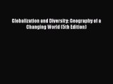 Read Globalization and Diversity: Geography of a Changing World (5th Edition) Ebook Free