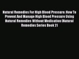 Read Natural Remedies For High Blood Pressure: How To Prevent And Manage High Blood Pressure