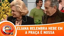 Eliana relembra participação de Hebe em A Praça é Nossa!