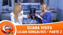 Eliana visita Lilian Gonçalves - Parte 2