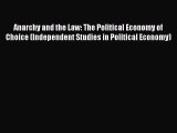 Read Anarchy and the Law: The Political Economy of Choice (Independent Studies in Political