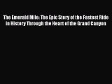 Download The Emerald Mile: The Epic Story of the Fastest Ride in History Through the Heart