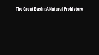 Download The Great Basin: A Natural Prehistory PDF Online