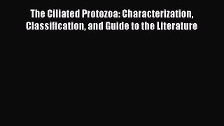 Download The Ciliated Protozoa: Characterization Classification and Guide to the Literature